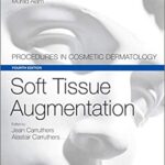 Soft Tissue Augmentation: Procedures in Cosmetic Dermatology Series - 2018