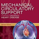 Mechanical Circulatory Support: A Companion to Braunwald`s Heart Disease - 2020