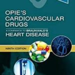 Cardiovascular Drugs: A Companion to Braunwald`s Heart Disease Opie`s Braunwald`s - 2021