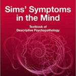 Sims` Symptoms in the Mind: Textbook of Descriptive Psychopathology - 2018