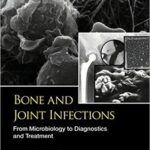 Bone and Joint Infections: From Microbiology to Diagnostics and Treatment - 2015