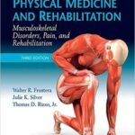 Essentials of Physical Medicine and Rehabilitation: Musculoskeletal Disorders, Pain, and Rehabiliation - 2015