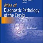 Atlas of Diagnostic Pathology of the Cervix: A Case-Based Approach - 2021
