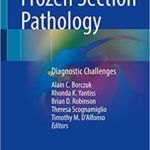 Frozen Section Pathology: Diagnostic Challenges - 2021