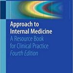 Approach to Internal Medicine: A Resource Book for Clinical Practice - 2016