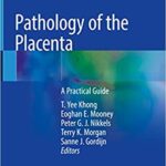Pathology of the Placenta: A Practical Guide - 2019