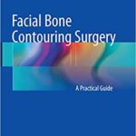Facial Bone Contouring Surgery: A Practical Guide - 2018
