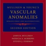 Vascular Anomalies: Hemangiomas and Malformations-Mulliken & Young`s - 2013