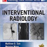Radiology Case Review Series: Interventional Radiology - 2014