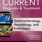 CURRENT Diagnosis & Treatment Gastroenterology, Hepatology, & Endoscopy - 2016