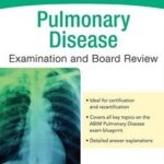 Pulmonary Disease Examination and Board Review - 2016