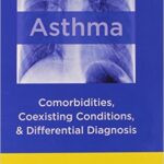 Asthma: Comorbidities, Coexisting Conditions, and Differential Diagnosis - 2014