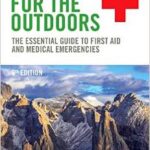 Medicine for the Outdoors: The Essential Guide to First Aid and Medical Emergencies - 2016