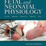 Fetal and Neonatal Physiology - 2 Vol - Polin & Fox - 2017