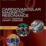 Cardiovascular Magnetic Resonance: A Companion to Braunwald’s Heart Disease - 2019
