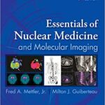 Essentials of Nuclear Medicine and Molecular Imaging - 2019
