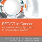 PET/CT in Cancer: An Interdisciplinary Approach to Individualized Imaging - 2018