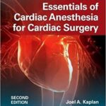 Kaplan’s Essentials of Cardiac Anesthesia - 2018
