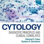 Cytology: Diagnostic Principles and Clinical Correlates Cibas - 2021