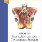 Atlas of Pelvic Anatomy and Gynecologic Surgery 2vol Baggish - 2021
