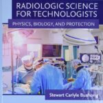 Radiologic Science for Technologists: Physics, Biology, and Protection - 2021
