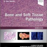 Bone and Soft Tissue Pathology: A volume in the series Foundations in Diagnostic Pathology - 2023