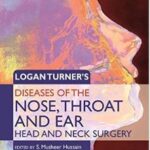 Diseases of the Nose, Throat and Ear: Head and Neck Surgery - Logan Turner`s - 2016