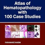 Atlas of Hematopathology with 100 Case Studies Naeim - 2024