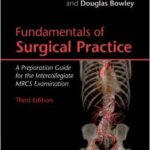 Fundamentals of Surgical Practice: A Preparation Guide for the Intercollegiate MRCS Examination - 2011