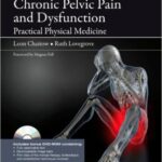 Chronic Pelvic Pain and Dysfunction: Practical Physical Medicine - 2012