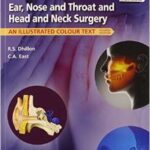 Ear, Nose and Throat and Head and Neck Surgery: An Illustrated Colour Text - 2013