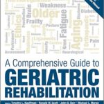 A Comprehensive Guide to Geriatric Rehabilitation - 2014