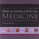 Oral and Maxillofacial Medicine: The Basis of Diagnosis and Treatment - 2013