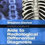 Aids to Radiological Differential Diagnosis- Chapman & Nakielny`s - 2014