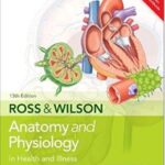 Anatomy and Physiology in Health and Illness--Ross & Wilson - 2018