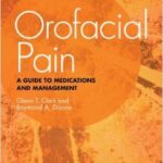 Orofacial Pain: A Guide to Medications and Management - 2012