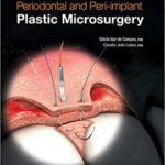 Periodontal and Peri-implant Plastic Microsurgery: Minimally Invasive Techniques with Maximum Precision - 2021