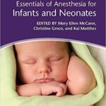 Essentials of Anesthesia for Infants and Neonates - 2018