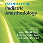 Essentials of Pediatric Anesthesiology - 2015
