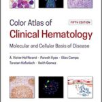 Color Atlas of Clinical Hematology: Molecular and Cellular Basis of Disease Hoffbrand - 2019