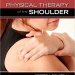 Physical Therapy of the Shoulder - 2012
