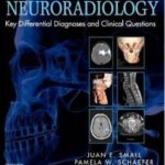 Neuroradiology: Key Differential Diagnoses and Clinical Questions - 2013