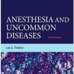 Anesthesia and Uncommon Diseases-Fleisher - 2012