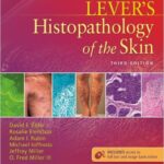 Atlas and Synopsis of Lever`s Histopathology of the Skin - 2013