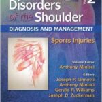 Disorders of the Shoulder : Diagnostic and Management Vol 2 : Sports Injuries - 2014