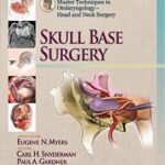 Master Techniques in Otolaryngology - Head and Neck Surgery: Skull Base Surgery - 2015