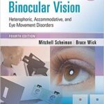 Clinical Management of Binocular Vision: Heterophoric, Accommodative, and Eye Movement Disorders - 2014