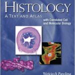Histology: A Text and Atlas: With Correlated Cell and Molecular Biology - 2016