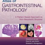 Atlas of Gastrointestinal Pathology: A Pattern Based Approach to Non-Neoplastic Biopsies - 2015