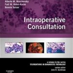 Intraoperative Consultation: A Volume in the Series: Foundations in Diagnostic Pathology - 2015